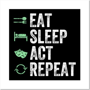 Eat sleep act repeat Posters and Art